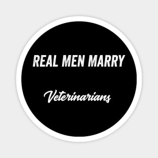 Real Men Marry Veterinarians Gift for Husband T-Shirt Magnet